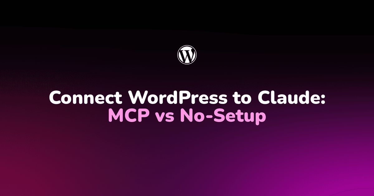 Connect WordPress to Claude: MCP vs No-Setup